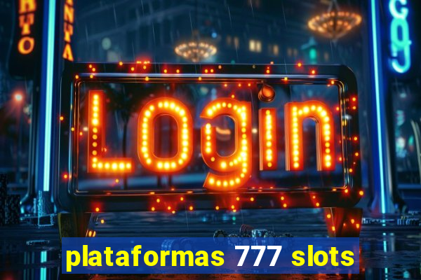 plataformas 777 slots